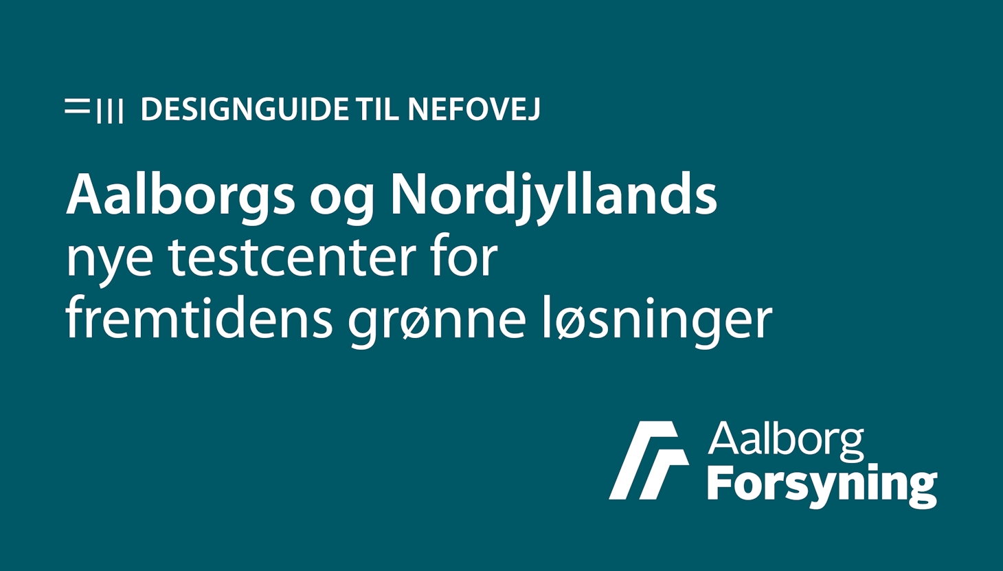 Designguide til Aalborgs og Nordjyllands nye testcenter for for fremtidens grønne løsninger